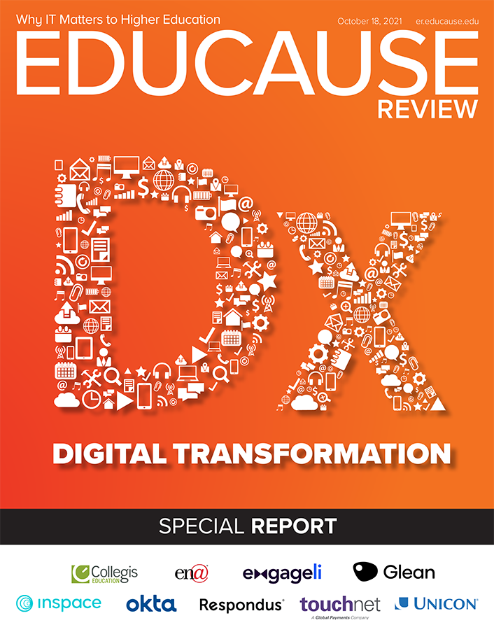 Digital Transformation Special Report | EDUCAUSE Review October 18, 2021 click to open full PDF