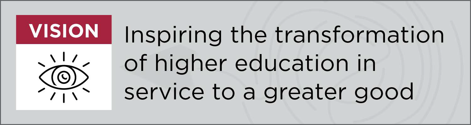 Vision | Inspiring the transformation of higher education in service to a greater good