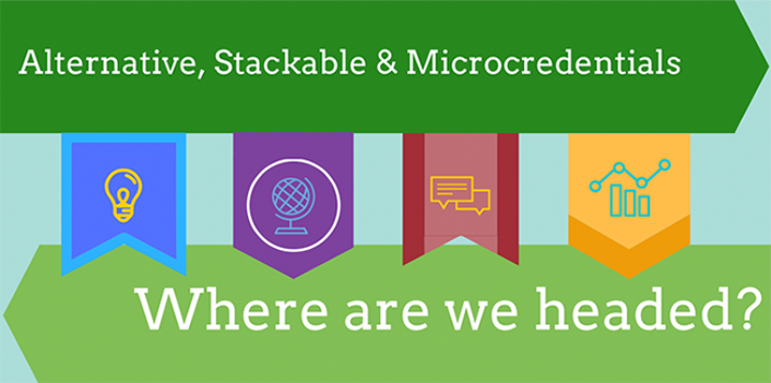 Alternative, Stackable, and Microcredentials: Where Are We Headed?