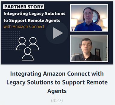 Video: Integrating Amazon Connect with Legacy Solutions to Support Remote Agents