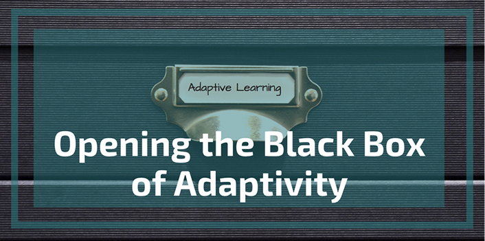 opening the black box of adaptivity educause