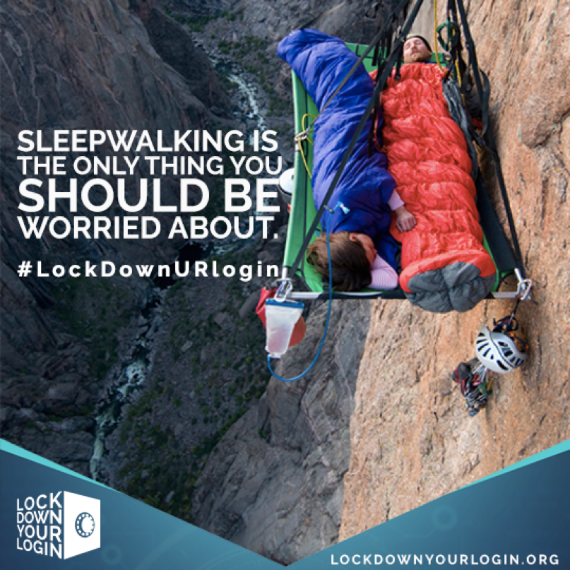 Sleepwalking is the only thing you should be worried about. #lockdownURlogin Lock Down Your Login